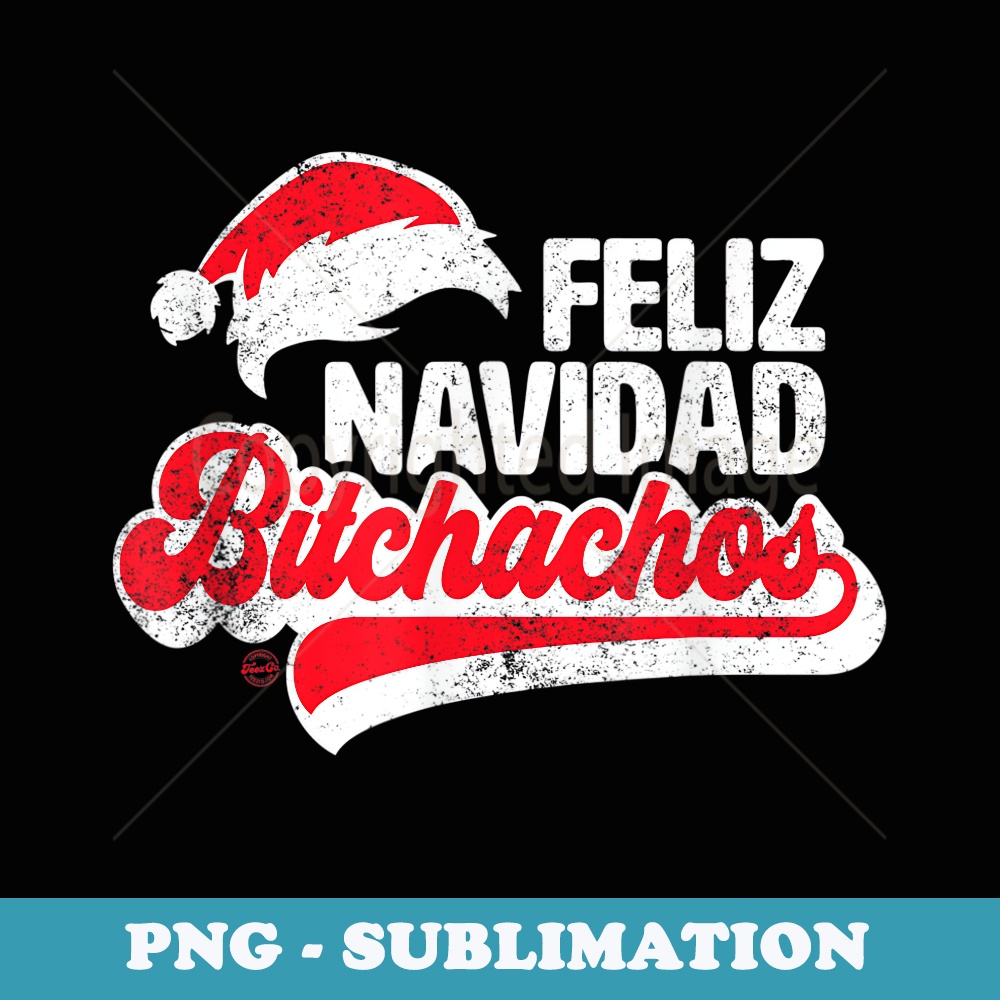 Feliz Navidad Bitchachos Funny Santa Claus Spanish Xmas - Retro PNG Sublimation Digital Download