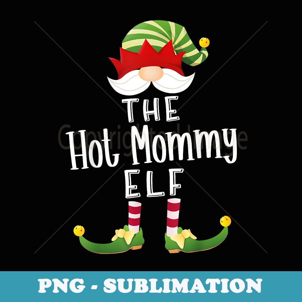 Hot Mommy Elf Group Christmas Funny Pajama Party - Creative Sublimation PNG Download