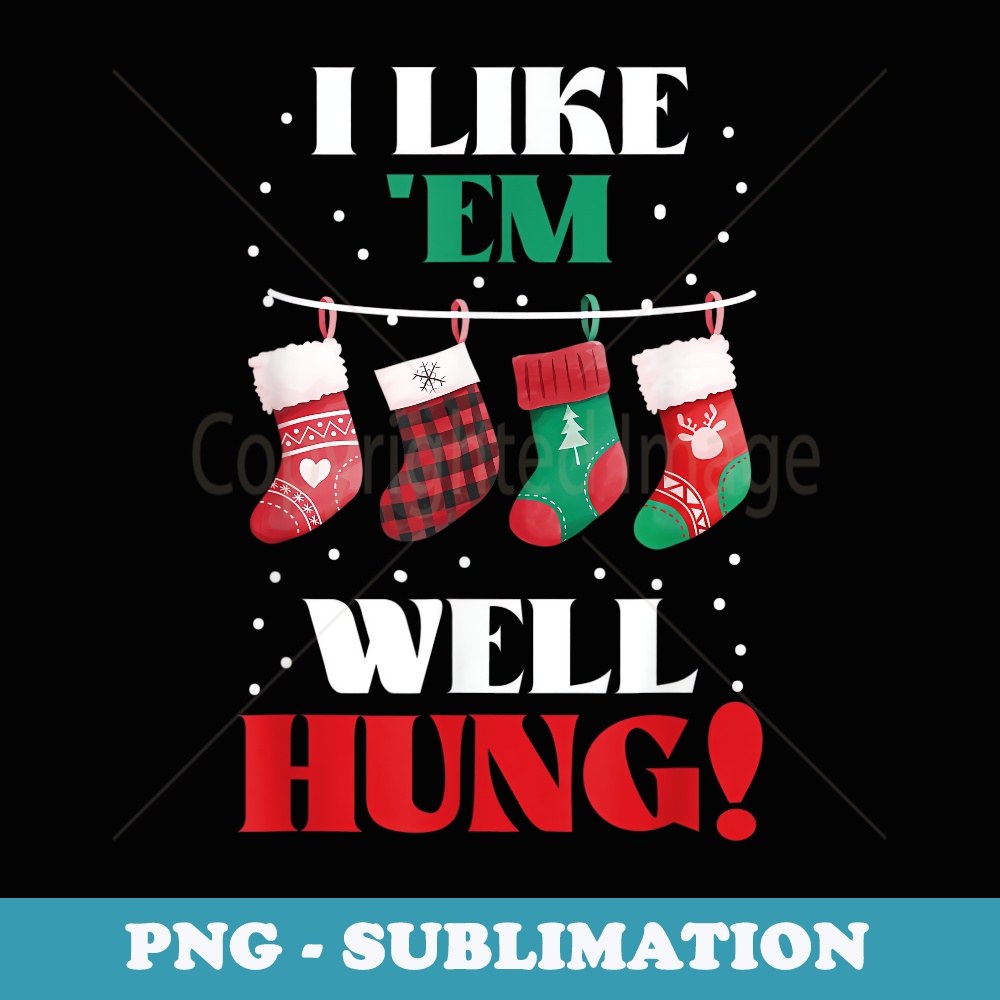 I Like Em Well-Hung Funny Christmas Xmas Socks - Instant Sublimation Digital Download