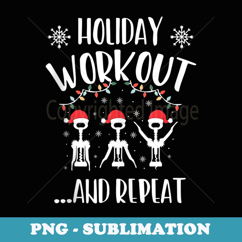 Holiday Workout And Repeat Wine Lover Funny Christmas - PNG Sublimation Digital Download