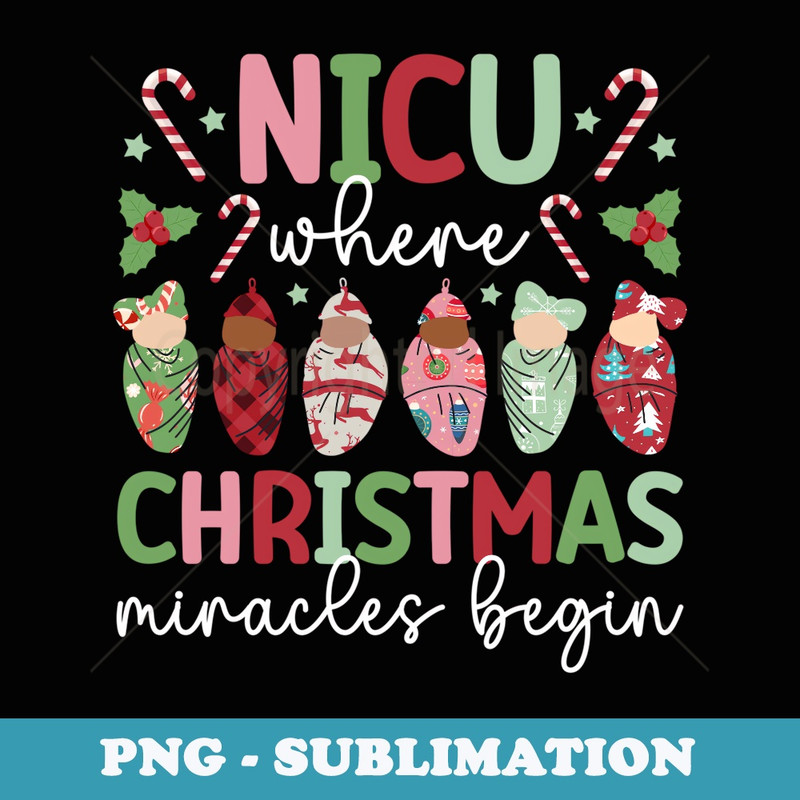 NICU Christmas Miracles NICU Nurse Xmas Party NICU Nursing - Premium Sublimation Digital Download