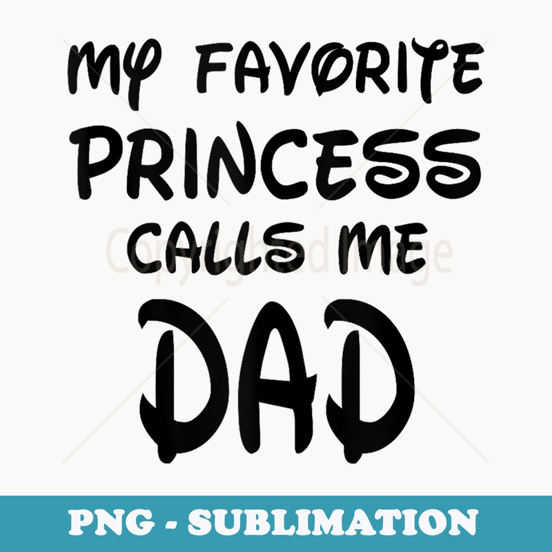 My Favorite Princess Calls Me Dad Fathers Day Christmas - Retro PNG Sublimation Digital Download