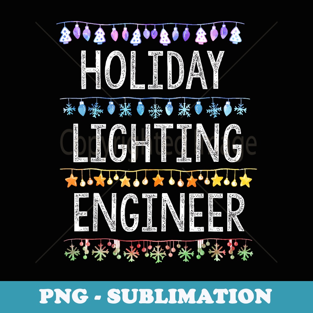Holiday Lighting Engineer Xmas Christmas Light Decorator - High-Resolution PNG Sublimation File