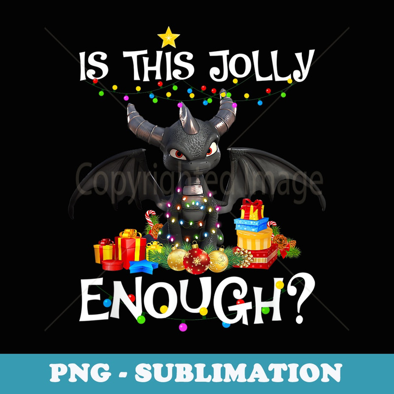 Is This Jolly Enough Dragon Decor Lights Christmas Xmas - Signature Sublimation PNG File