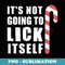 Christmas Inappropriate Xmas Its Not Going To Lick Itself - Exclusive PNG Sublimation Download