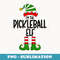 Pickleball Elf Xmas Funny Matching Christmas Elf - Sublimation PNG File