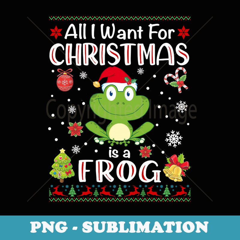 All I Want Is A Frog For Christmas Ugly Xmas Pajamas - High-Resolution PNG Sublimation File