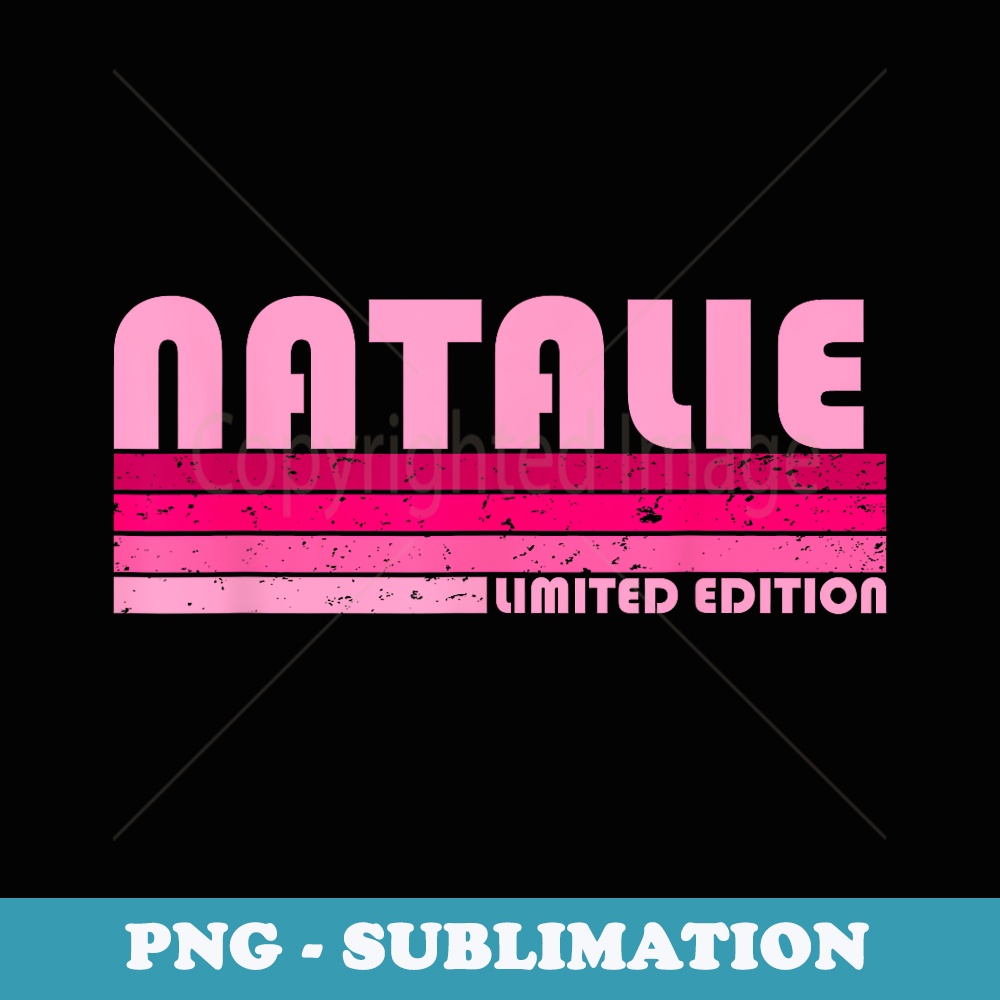 NATALIE Name Personalized Retro Vintage 80s 90s Birthday - Signature Sublimation PNG File