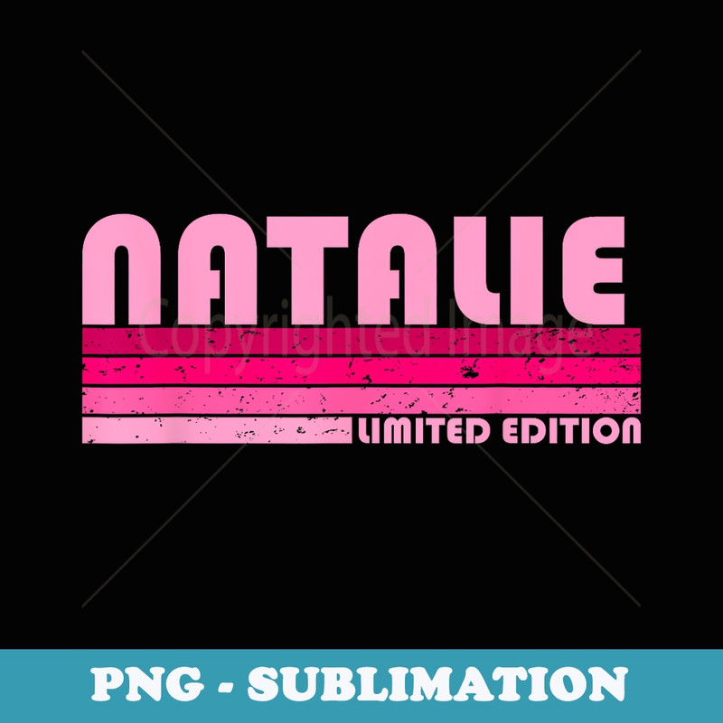 NATALIE Name Personalized Retro Vintage 80s 90s Birthday - Signature Sublimation PNG File