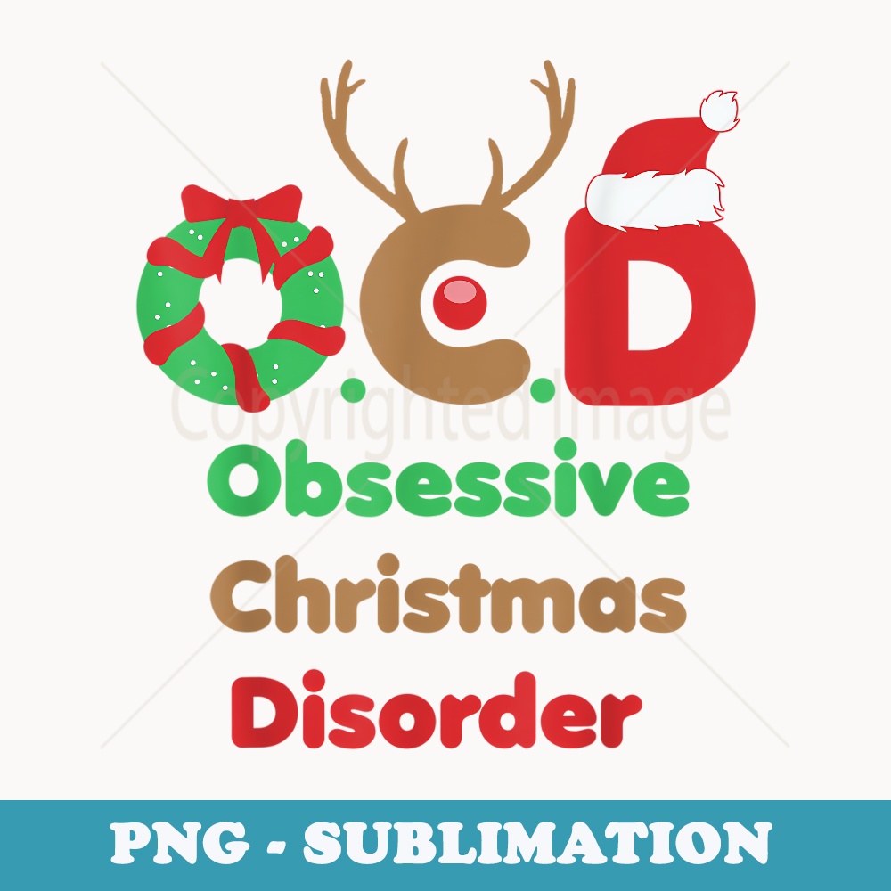 OCD Obsessive Christmas Disorder Awareness Party XMAS - High-Resolution PNG Sublimation File