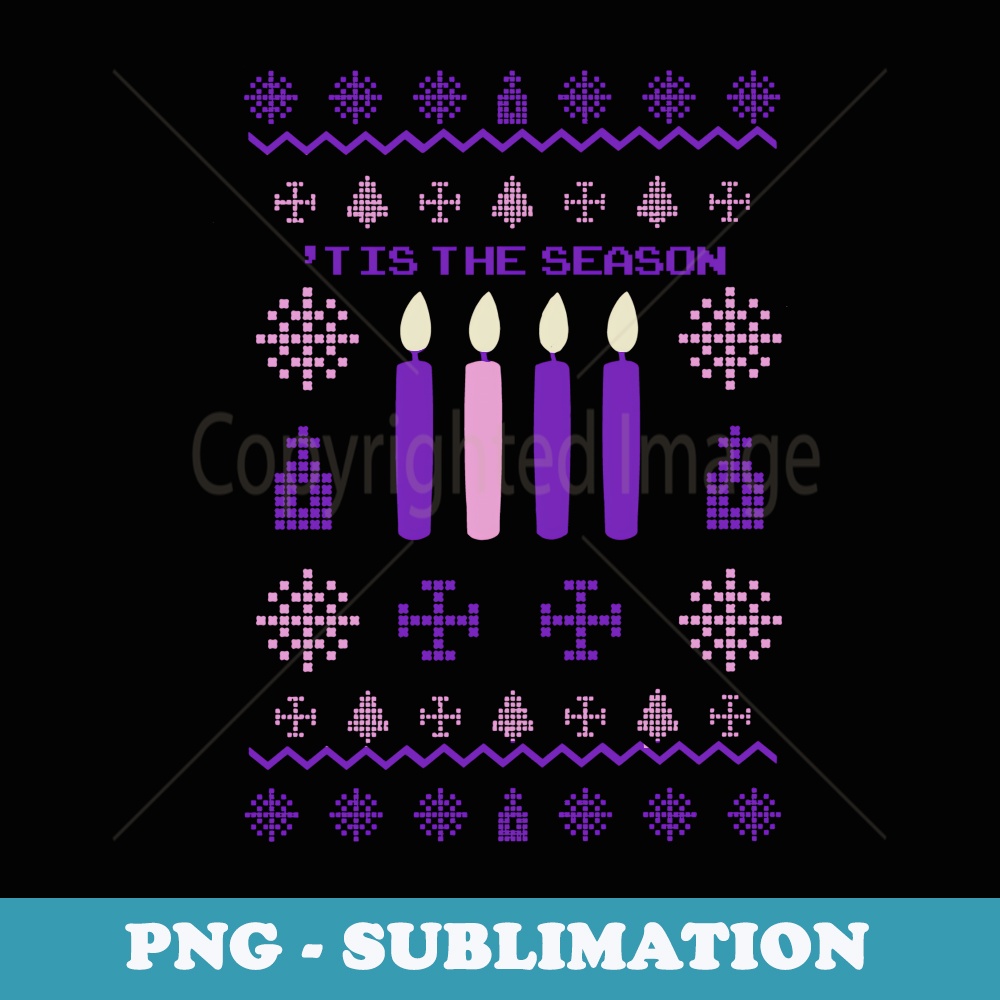 Tis The Season Ugly er Christmas Xmas Advent Catholic - PNG Sublimation Digital Download