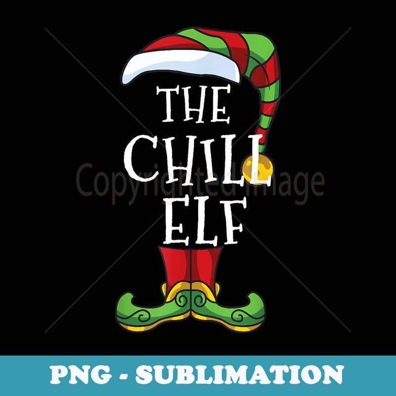 Chill Elf Chilled Out Family Matching Christmas Funny - Modern Sublimation PNG File