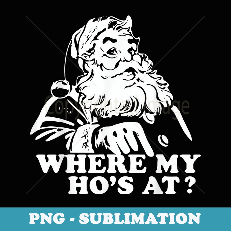 Where my Hos At Christmas Santa Mens - PNG Sublimation Digital Download