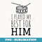 I Played My Best For Him Lil Drummer Boy Christmas - Aesthetic Sublimation Digital File