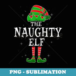 the naughty elf group matching family christmas funny - sublimation digital download