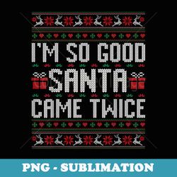 im so good santa came twice ugly xmas couples matching - aesthetic sublimation digital file