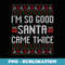 Im So Good Santa Came Twice Ugly Xmas Couples Matching - Aesthetic Sublimation Digital File