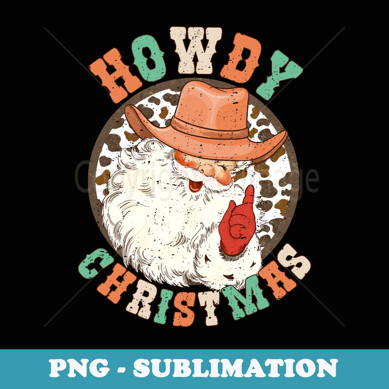 Howdy Christmas Santa Claus Cowboy Hat Western Southern Xmas - Digital Sublimation Download File