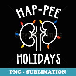 hap-pee holidays kidneys xmas light dialysis tech christmas - exclusive sublimation digital file