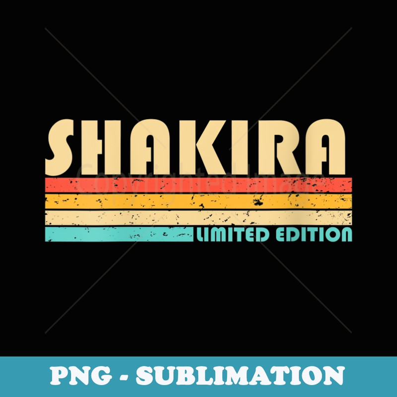 s SHAKIRA Name Personalized Retro Vintage 80s 90s Birthday - Special Edition Sublimation PNG File