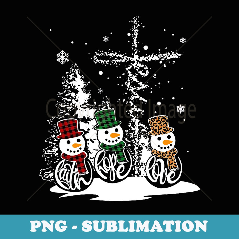 Jesus Faith Hope Love Snowman Funny Merry Xmas For Christian - Decorative Sublimation PNG File