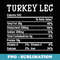 Turkey Leg Nutrition Thanksgiving Costume Food Facts Xmas - Professional Sublimation Digital Download