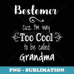 bestemor too cool to be called grandma norwegian grandmother - aesthetic sublimation digital file