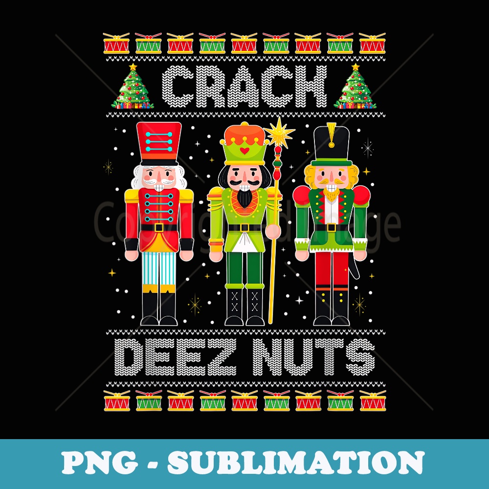 Deez Nuts Nutcracker Funny Ugly Christmas er Xmas - Sublimation Digital Download