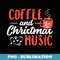 Coffee And Christmas Music Xmas Carols Fan Coffee Drinker - Retro PNG Sublimation Digital Download