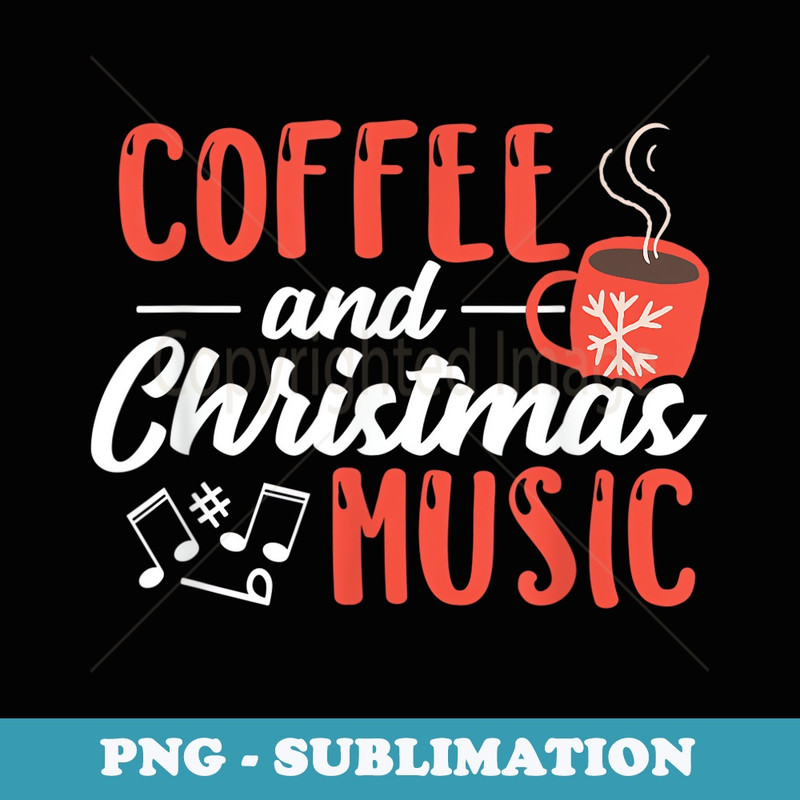 Coffee And Christmas Music Xmas Carols Fan Coffee Drinker - Retro PNG Sublimation Digital Download