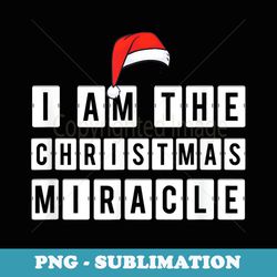 i am the christmas miracle t santa carols tree - artistic sublimation digital file