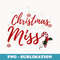 My Last Christmas As A Miss Funny Xmas Bride To Be - Signature Sublimation PNG File