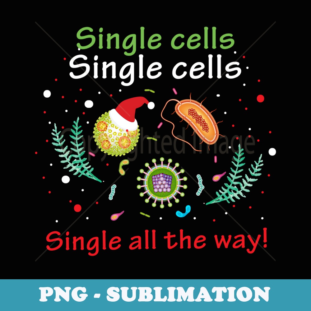 Single Cells Single Cells Science Biology Christmas - Exclusive Sublimation Digital File