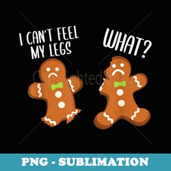 christmas gingerbread men i cant feel my legs xmas cookie - instant png sublimation download