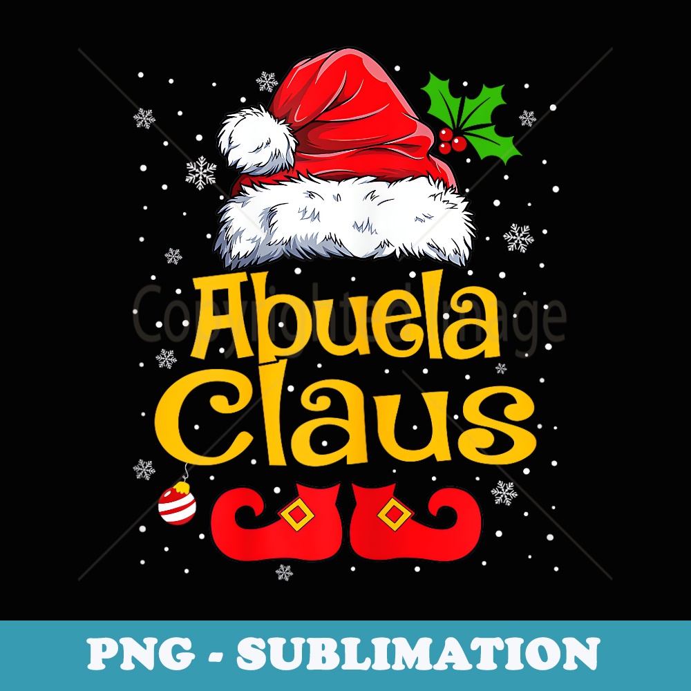 Matching Family Christmas Santa Hat Xmas Funny Abuela Claus - Exclusive PNG Sublimation Download
