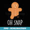 Funny Oh Snap Gingerbread Man Christmas Cookie Xmas Boy Girl - Creative Sublimation PNG Download