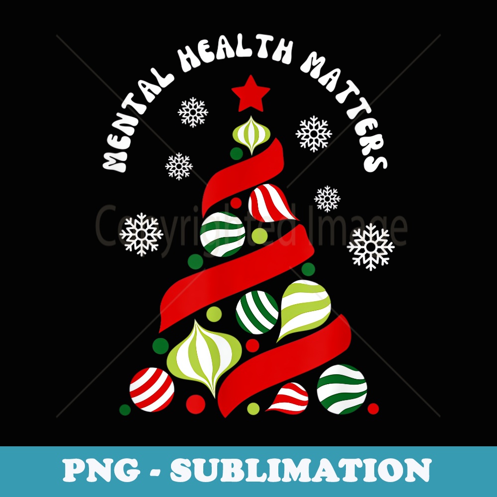 Mental Health Matters Christmas Holidays Xmas Cute Therapy - Aesthetic Sublimation Digital File