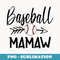 Baseball Mamaw Cute Arrow Fathers Mothers Xmas Day - Trendy Sublimation Digital Download
