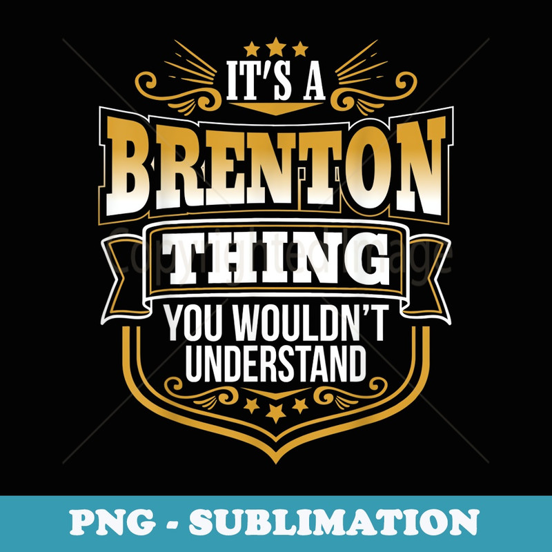 Its a BRENTON thing you wouldnt Understand Xmas - PNG Sublimation Digital Download
