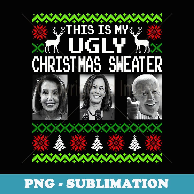 This Is My Ugly Christmas Anti Biden Xmas Pajamas er - Exclusive PNG Sublimation Download