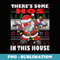 Dabbing Santa Theres Some Hos in This House Ugly Christmas - Special Edition Sublimation PNG File
