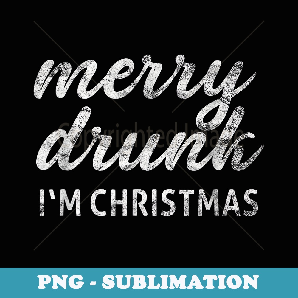 Funny Vintage Ugly Xmas Holiday - Merry Drunk Im Christmas - Modern Sublimation PNG File