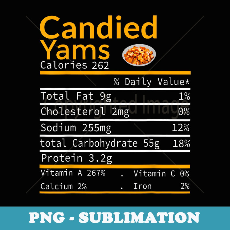 Candied Yams Nutrition Facts Thanksgiving Costume Xmas s - Digital Sublimation Download File
