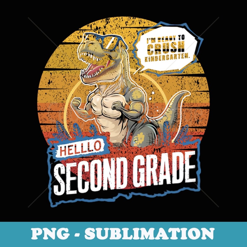 Im Ready To Crush Kindergarten Hello second grade - Decorative Sublimation PNG File