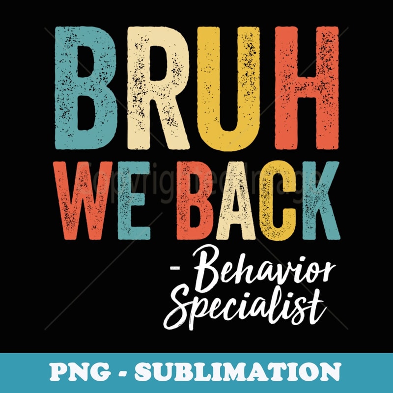 Bruh We Back Behavior Specialist Retro Funny Back To School - Instant PNG Sublimation Download