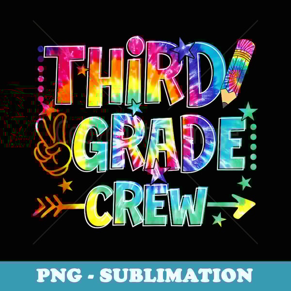 Third Grade Crew Back To School Third Grade Back Tie Dye - Exclusive PNG Sublimation Download