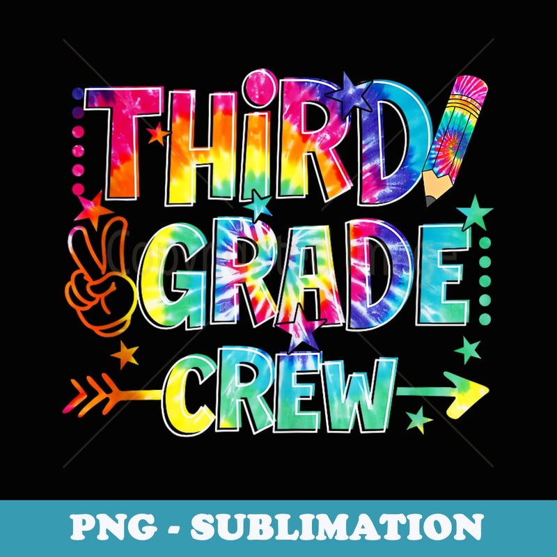 Third Grade Crew Back To School Third Grade Back Tie Dye - Exclusive PNG Sublimation Download