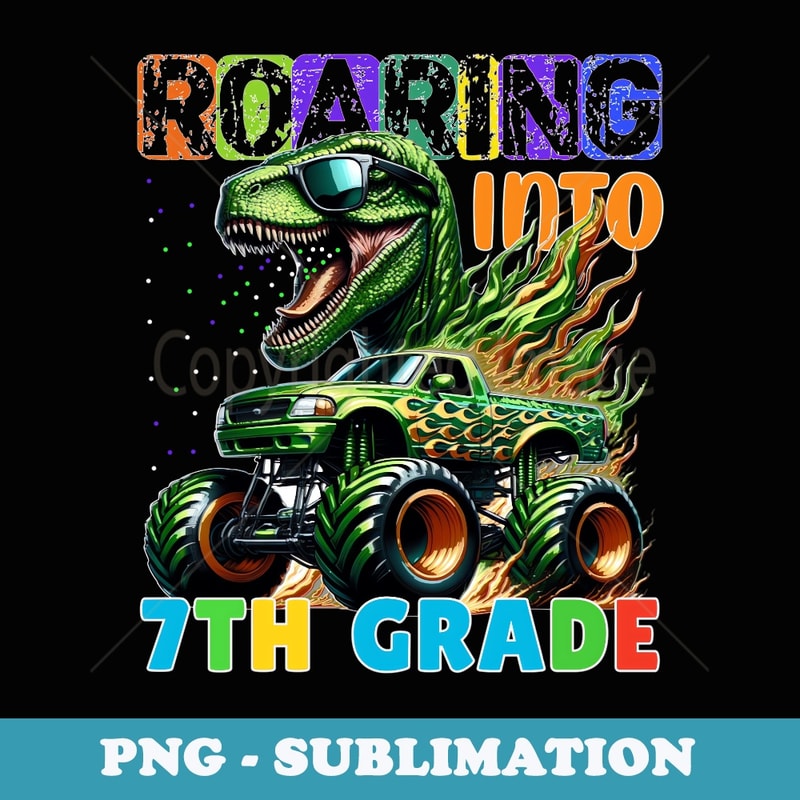 Roaring Into 7th Grade Dinosaur Ready To Crush Boys - Artistic Sublimation Digital File