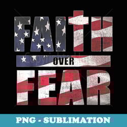 vintage mens faith over fear christian usa flag memorial day - elegant sublimation png download