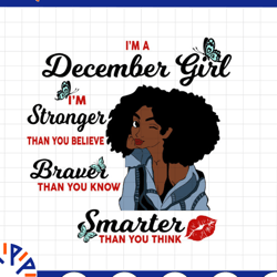 i'm a december girl i'm stronger than you believe braver than you know svg, birthday in december svg png instant downloa